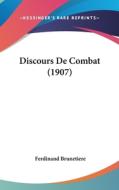 Discours de Combat (1907) di Ferdinand Brunetiere edito da Kessinger Publishing
