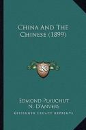 China and the Chinese (1899) di Edmond Plauchut edito da Kessinger Publishing
