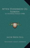 Atten Hundrede Og Fjorten: En Historisk Roman (1908) di Jacob Breda Bull edito da Kessinger Publishing