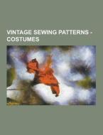 Vintage Sewing Patterns - Costumes di Source Wikia edito da University-press.org