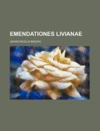 Emendationes Livianae di Johan Nicolai Madvig edito da Rarebooksclub.com