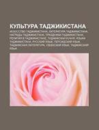 Kul'tura Tadzhikistana: Iskusstvo Tadzhi di Istochnik Wikipedia edito da Books LLC, Wiki Series