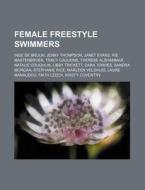 Female Freestyle Swimmers: Inge De Bruij di Source Wikipedia edito da Books LLC, Wiki Series