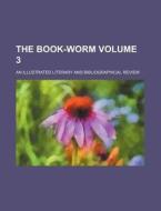 The Book-Worm Volume 3; An Illustrated Literary and Bibliographical Review di Books Group edito da Rarebooksclub.com