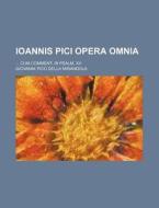 Ioannis Pici Opera Omnia; Cum Comment. in Psalm. XV di Giovanni Pico Della Mirandola edito da Rarebooksclub.com