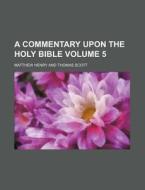 A Commentary Upon the Holy Bible Volume 5 di Matthew Henry edito da Rarebooksclub.com