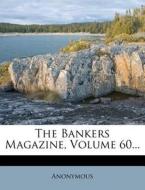 The Bankers Magazine, Volume 60... di Anonymous edito da Nabu Press