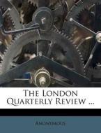 The London Quarterly Review ... di Anonymous edito da Nabu Press
