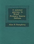 Summer Journey to Brazil di Alice R. Humphrey edito da Nabu Press