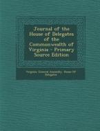 Journal of the House of Delegates of the Commonwealth of Virginia - Primary Source Edition edito da Nabu Press