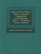 Sancti Patris Nostri Basilii, Caesareae Cappadociae Archiepiscopi, Opera... di Basile De Cesaree, Caillau edito da Nabu Press