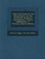 Codex Escurialensis: Ein Skizzenbuch Aus Der Werkstatt Domenico Ghirlandaios, Volume 4, Part 1 di Hermann Egger, Christian Hulsen edito da Nabu Press