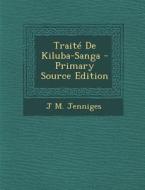 Traite de Kiluba-Sanga - Primary Source Edition di J. M. Jenniges edito da Nabu Press