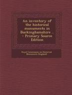 An Inventory of the Historical Monuments in Buckinghamshire .. - Primary Source Edition edito da Nabu Press