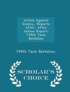 Action Against Enemy, Reports After, After Action Report edito da Scholar's Choice