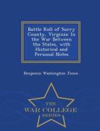 Battle Roll Of Surry County, Virginia di Benjamin Washington Jones edito da War College Series