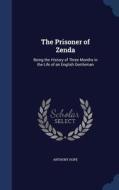 The Prisoner Of Zenda di Anthony Hope edito da Sagwan Press