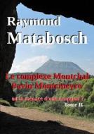 Le Complexe Montchal-pavin-montcineyre Ou La Menace D'une Eruption ? Tome Ii di Raymond MATABOSCH edito da Lulu.com