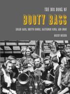 The Big Book of Booty Bass di Denny Deener edito da Lulu.com