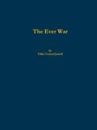 The Ever War di Elder Conrad Jarrell edito da Lulu.com