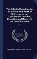 The Catholic Encyclopedia; An Internatio di CHARLES HERBERMANN edito da Lightning Source Uk Ltd