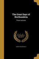 GRT DAYS OF NORTHUMBRIA di Joseph Travis Mills edito da WENTWORTH PR