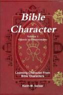 Bible Character Volume 1 di Keith Seiber edito da Lulu.com