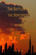 The Battles of the Sorcerers di Derek Harrison edito da Lulu.com