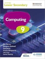 Cambridge Lower Secondary Computing 9 Student's Book di Tristan Kirkpatrick, Pam Jones, Ben Barnes, Margaret Debbadi edito da Hodder Education