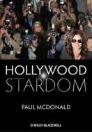 Hollywood Stardom di Paul Mcdonald edito da Wiley-Blackwell