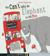 You Can't Take An Elephant On the Bus di Patricia Cleveland-Peck edito da Bloomsbury UK