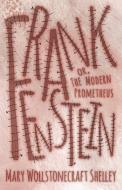 Frankenstein; Or, the Modern Prometheus di Mary Wollstonecraft Shelley edito da Tobey Press