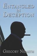 Entangled In Deception di Gregory Nemeth edito da Publishamerica