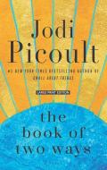 The Book of Two Ways di Jodi Picoult edito da LARGE PRINT DISTRIBUTION