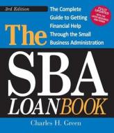 The Sba Loan Book: The Complete Guide to Getting Financial Help Through the Small Business Administration di Charles H. Green edito da ADAMS MEDIA