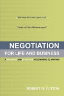 Negotiation for Life and Business di Robert G. Flitton edito da Xlibris