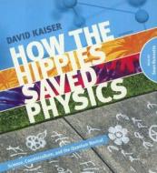 How the Hippies Saved Physics: Science, Counterculture, and the Quantum Revival di David Kaiser edito da Blackstone Audiobooks