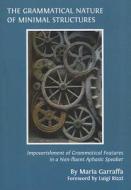 The Grammatical Nature Of Minimal Structures di Maria Garraffa edito da Cambridge Scholars Publishing