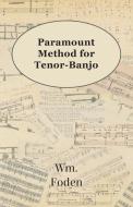 Paramount Method for Tenor-Banjo di Wm Foden edito da READ BOOKS