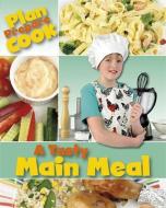 Plan, Prepare, Cook: A Tasty Main Meal di Rita Storey edito da Hachette Children's Group