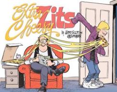 Extra Cheesy Zits: A Zits Treasury di Jerry Scott, Jim Borgman edito da ANDREWS & MCMEEL