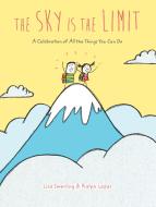 The Sky Is the Limit di Ralph Lazar, Lisa Swerling edito da Abrams & Chronicle Books