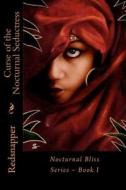 Curse of the Nocturnal Seductress: Nocturnal Bliss Series - Book 1 di R. Jay Leonard edito da Createspace