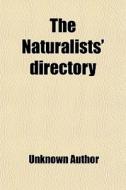 The Naturalists' Directory di Unknown Author edito da General Books