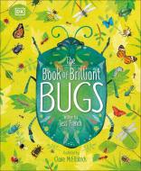 The Book of Brilliant Bugs di Jess French edito da DK PUB