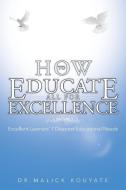 How to Educate All for Excellence di Malick Kouyate, Dr Malick Kouyate edito da Trafford Publishing