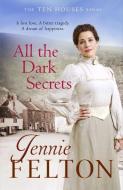 All The Dark Secrets: The Families of Fairley Terrace Sagas 1 di Jennie Felton edito da Headline Publishing Group