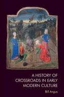 A HISTORY OF CROSSROADS IN EARLY MO di ANGUS BILL edito da EDINBURGH UNIVERSITY PRESS