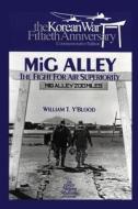 MIG Alley: The Fight for Air Superiority: The U.S. Air Force in Korea di William T. Y'Blood, Air Force History and Museums Program edito da Createspace