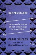 Happenstance: Two Novels in One about a Marriage in Transition di Carol Shields edito da OPEN ROAD MEDIA